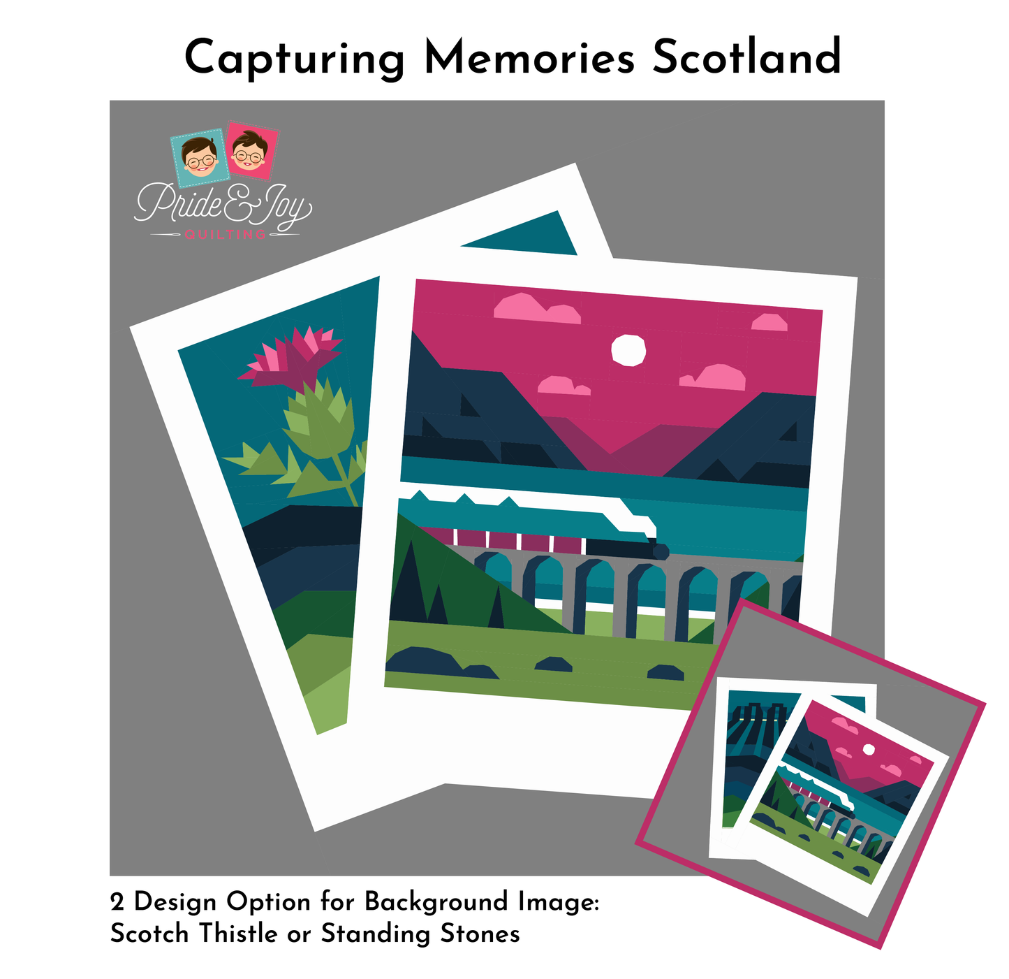 Capturing Memories Scotland Quilt Pattern by Pride and Joy Quilting design options