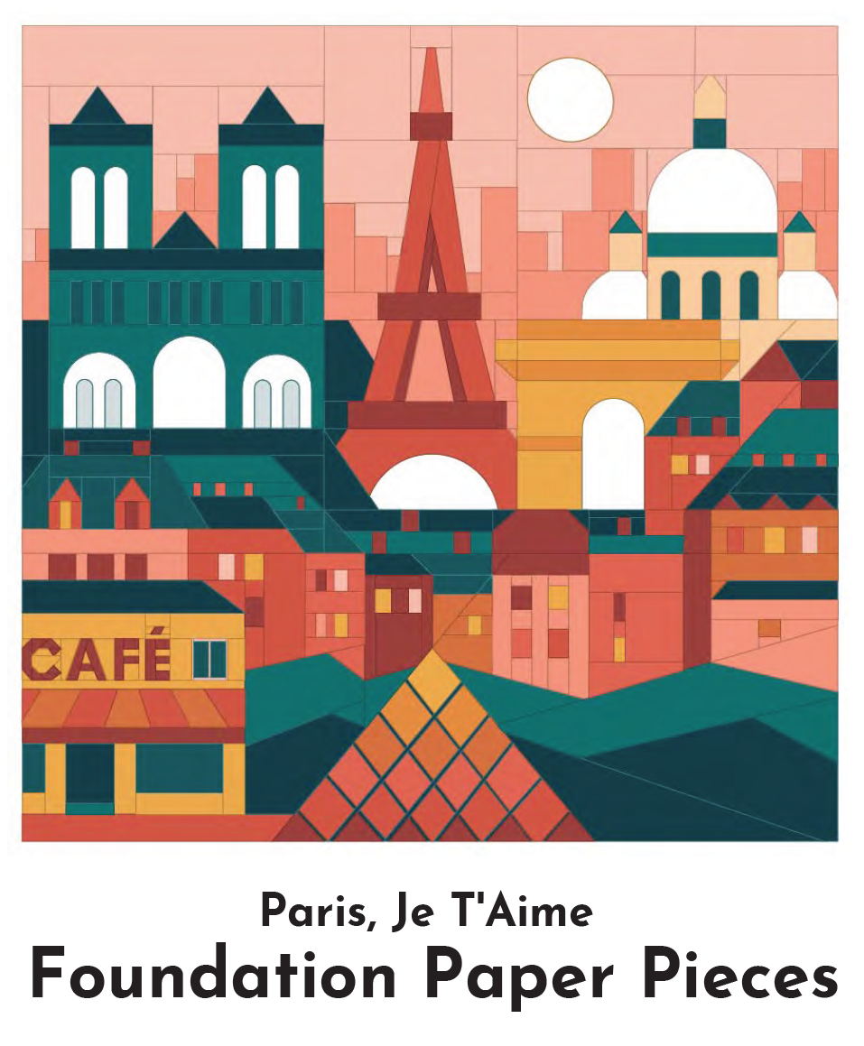 "Paris, Je T'Aime" Dual Technique Quilt Pattern by Pride & Joy Quilting